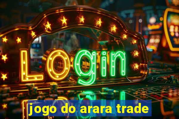 jogo do arara trade